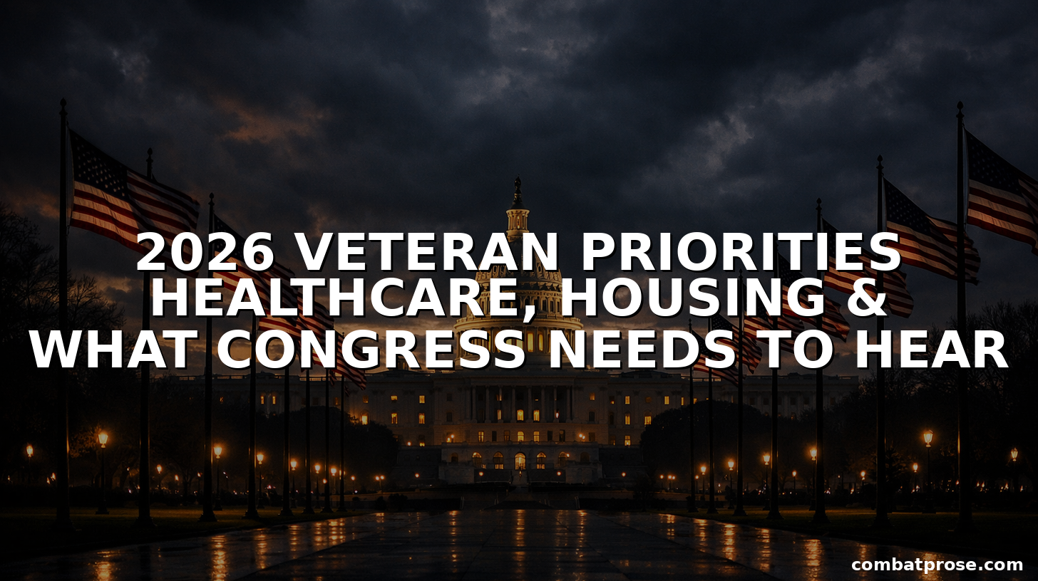 2026 Veteran Priorities: Healthcare, Housing, and What Congress Needs to Hear