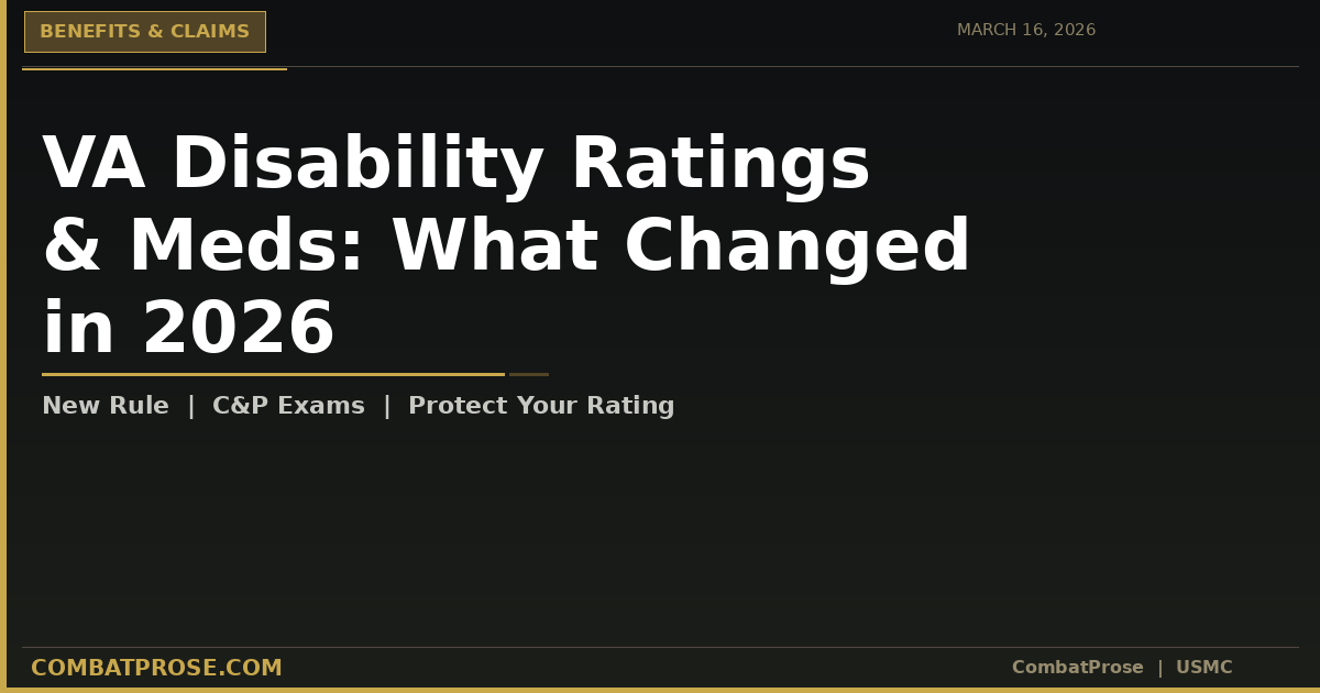 VA Disability Ratings & Meds: What Changed in 2026 (And How To Protect Yourself)