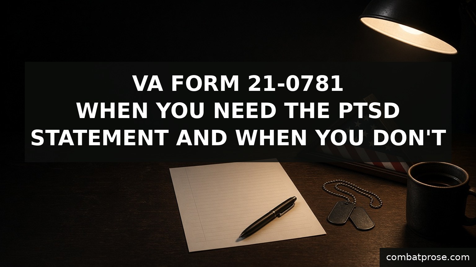 VA Form 21-0781: when you need the PTSD statement and when you don't